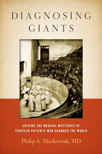 Imagen de archivo de Diagnosing Giants: Solving the Medical Mysteries of Thirteen Patients Who Changed the World a la venta por Goodwill