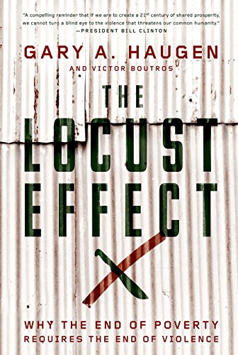 The Locust Effect: Why the End of Poverty Requires the End of Violence (9780199937875) by Haugen, Gary A.; Boutros, Victor