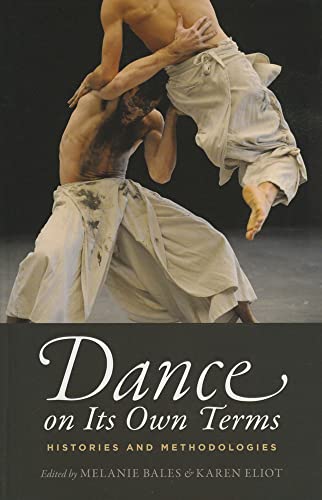 Stock image for Dance on Its Own Terms : Histories and Methodologies for sale by Better World Books