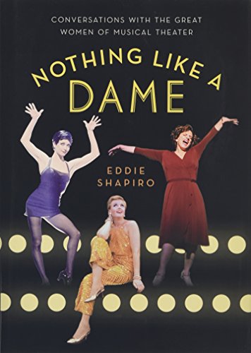 Stock image for Nothing Like a Dame: Conversations with the Great Women of Musical Theater for sale by ZBK Books