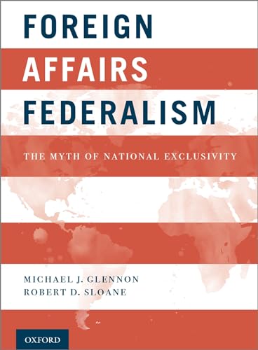 Stock image for Foreign Affairs Federalism: The Myth of National Exclusivity for sale by Books Unplugged