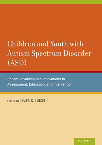 Imagen de archivo de Children and Youth with Autism Spectrum Disorder (ASD) : Recent Advances and Innovations in Assessment, Education, and Intervention a la venta por Better World Books Ltd