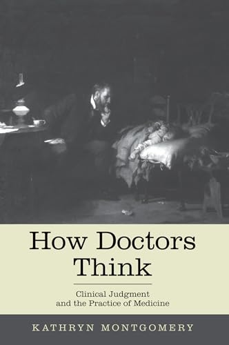Stock image for How Doctors Think: Clinical Judgment and the Practice of Medicine for sale by Half Price Books Inc.