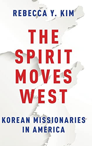 Stock image for The Spirit Moves West: Korean MissionKim, Rebecca Y. for sale by Iridium_Books