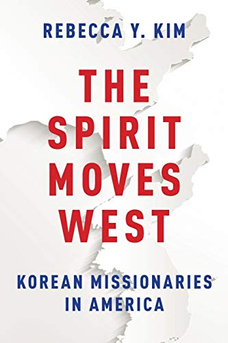 9780199942121: The Spirit Moves West: Korean Missionaries In America