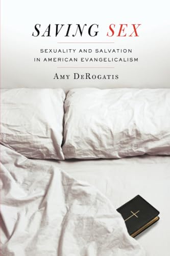 Imagen de archivo de Saving Sex : Sexuality and Salvation in American Evangelicalism a la venta por Better World Books