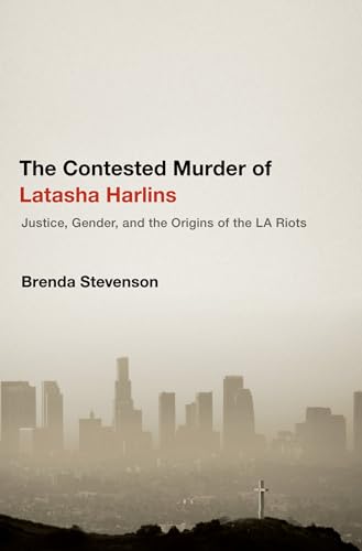 Imagen de archivo de The Contested Murder of Latasha Harlins : Justice, Gender, and the Origins of the la Riots a la venta por Better World Books: West