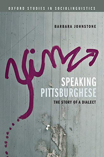 9780199945702: Speaking Pittsburghese: The Story Of A Dialect (Oxford Studies In Sociolinguistics)