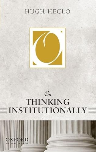 On Thinking Institutionally (On Politics) (9780199946006) by Heclo, Hugh