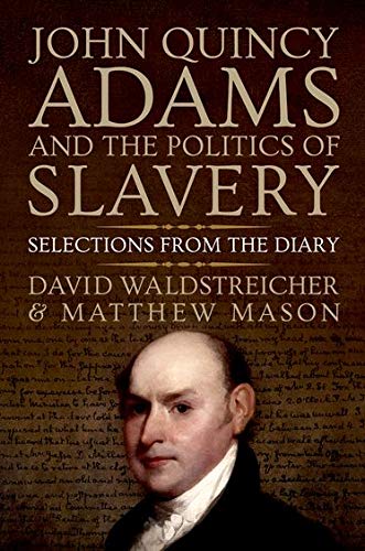 9780199947959: John Quincy Adams and the Politics of Slavery: Selections from the Diary