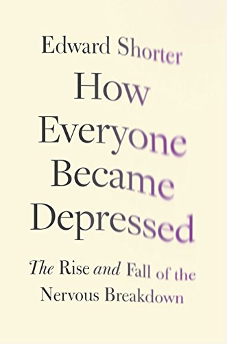 Beispielbild fr How Everyone Became Depressed : The Rise and Fall of the Nervous Breakdown zum Verkauf von Better World Books