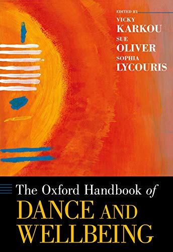 Imagen de archivo de The Oxford Handbook of Dance and Wellbeing (Oxford Handbooks) a la venta por Housing Works Online Bookstore