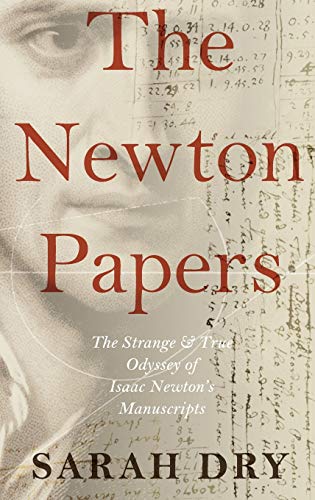 Imagen de archivo de The Newton Papers: The Strange and True Odyssey of Isaac Newton's Manuscripts a la venta por HPB-Emerald