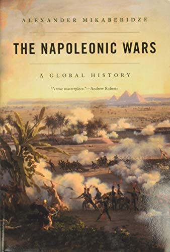 The Napoleonic Wars: A Global History (Hardback or Cased Book) - Mikaberidze, Alexander