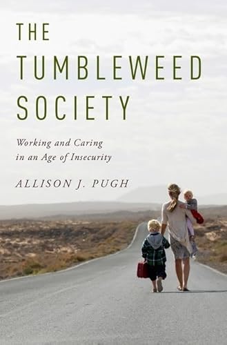 Imagen de archivo de The Tumbleweed Society : Working and Caring in an Age of Insecurity a la venta por Better World Books