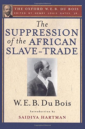9780199957941: The Suppression of the African Slave-Trade to the United States of America, 1638-1870: The Oxford W. E. B. Du Bois, Volume 1