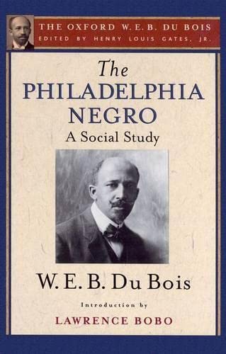 9780199957958: The Philadelphia Negro: A Social Study: The Oxford W. E. B. Du Bois, Volume 2