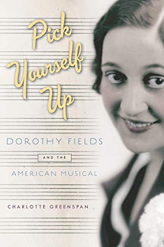 9780199958634: Pick Yourself Up: Dorothy Fields and the American Musical (Broadway Legacies)