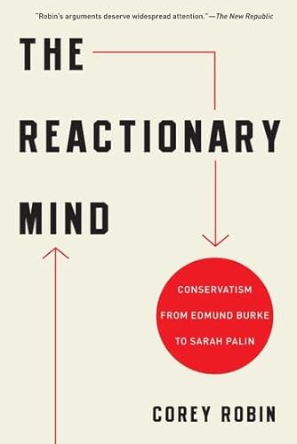 Beispielbild fr The Reactionary Mind: Conservatism from Edmund Burke to Sarah Palin zum Verkauf von BooksRun