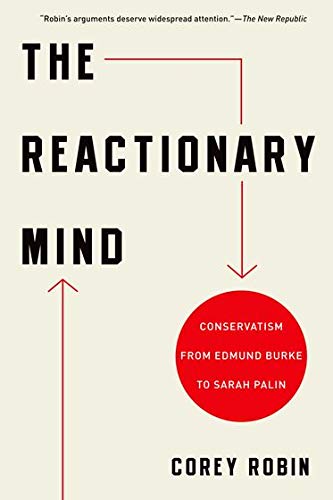 9780199959112: The Reactionary Mind: Conservatism From Edmund Burke To Sarah Palin