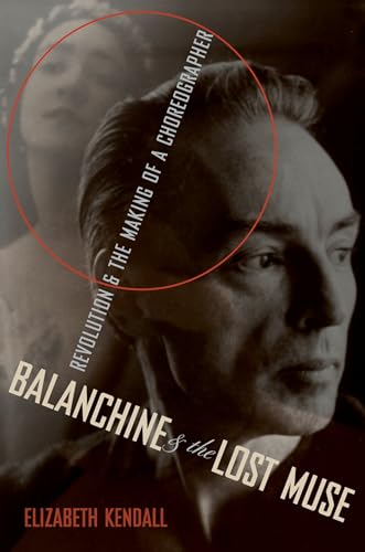 Beispielbild fr Balanchine & the Lost Muse: Revolution & the Making of a Choreographer zum Verkauf von Ergodebooks