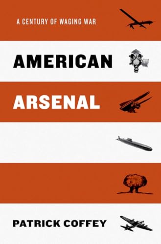 Imagen de archivo de American Arsenal: A Century of Waging War a la venta por ThriftBooks-Dallas