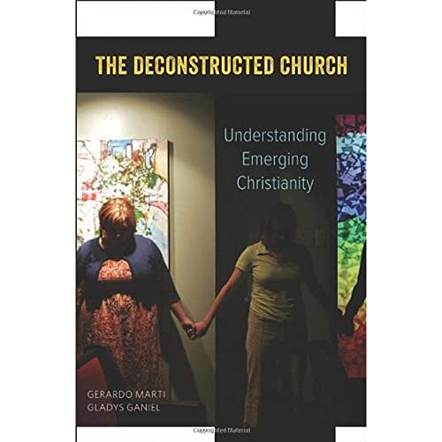 9780199959884: The Deconstructed Church: Understanding Emerging Christianity