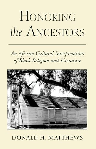 Stock image for Honoring the Ancestors: An African Cultural Interpretation of Black Religion and Literature for sale by THE SAINT BOOKSTORE