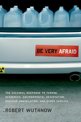 Beispielbild fr Be Very Afraid: The Cultural Response to Terror, Pandemics, Environmental Devastation, Nuclear Annihilation, and Other Threats zum Verkauf von BooksRun