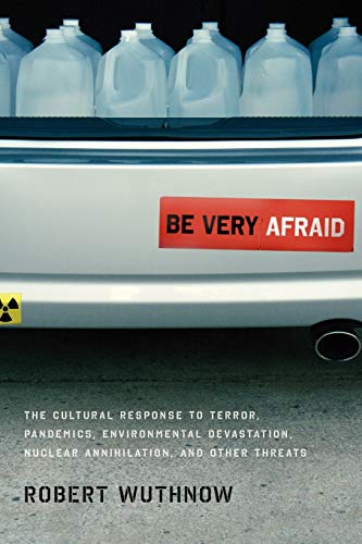 Stock image for Be Very Afraid: The Cultural Response To Terror, Pandemics, Environmental Devastation, Nuclear Annihilation, And Other Threats for sale by Chiron Media