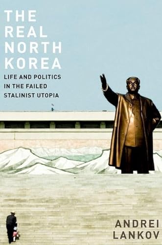 9780199964291: REAL NORTH KOREA C: Life and Politics in the Failed Stalinist Utopia