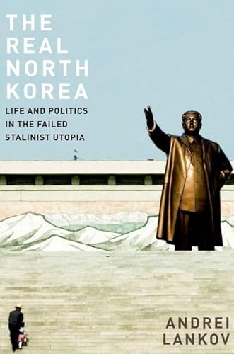 9780199964291: The Real North Korea: Life and Politics in the Failed Stalinist Utopia