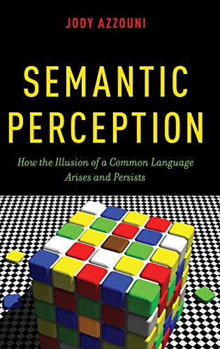 Beispielbild fr Semantic Perception: How the Illusion of a Common Language Arises and Persists zum Verkauf von medimops