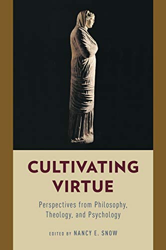 Imagen de archivo de Cultivating Virtue : Perspectives from Philosophy, Theology, and Psychology a la venta por Better World Books