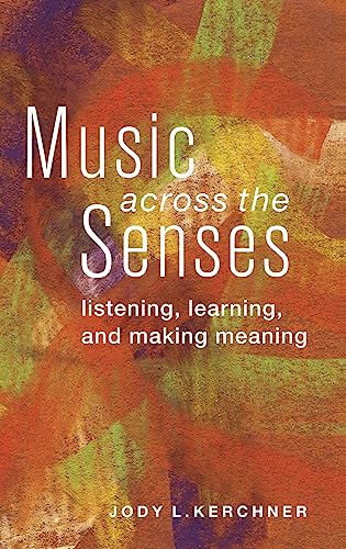 9780199967612: Music Across the Senses: Listening, Learning, and Making Meaning