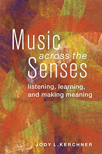 Stock image for Music Across the Senses: Listening, Learning, and Making Meaning for sale by HPB-Diamond