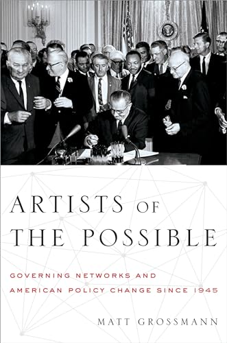 Beispielbild fr Artists of the Possible: Governing Networks and American Policy Change since 1945 (Studies in Postwar American Political Development) zum Verkauf von BooksRun