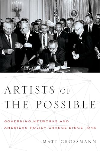 Stock image for Artists of the Possible: Governing Networks and American Policy Change since 1945 (Studies in Postwar American Political Development) for sale by BooksRun