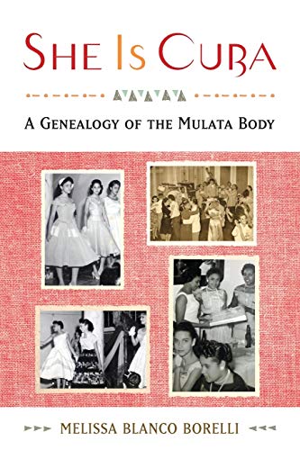 Stock image for She is Cuba: A Genealogy of the Mulata Body for sale by GF Books, Inc.