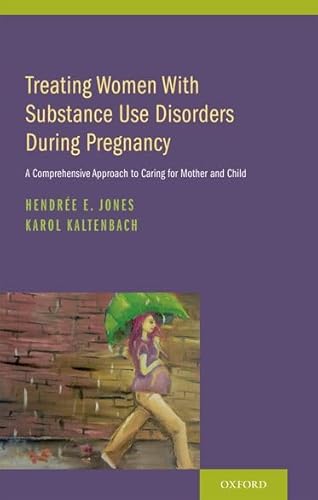 Imagen de archivo de Treating Women with Substance Use Disorders During Pregnancy: A Comprehensive Approach to Caring for Mother and Child a la venta por BooksRun