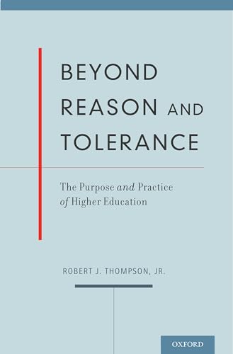 Imagen de archivo de Beyond Reason and Tolerance : The Purpose and Practice of Higher Education a la venta por Better World Books: West