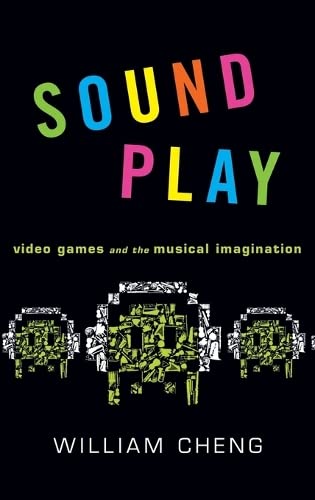 9780199969968: Sound Play: Video Games and the Musical Imagination (Oxford Music/Media Series)