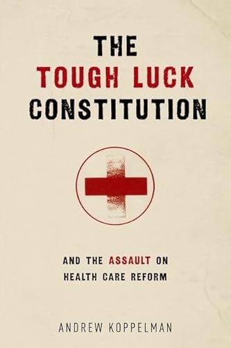 Imagen de archivo de The Tough Luck Constitution and the Assault on Health Care Reform a la venta por Blackwell's