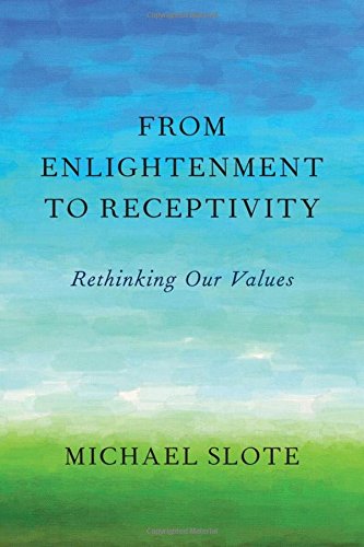 Beispielbild fr From Enlightenment to Receptivity: Rethinking Our Values zum Verkauf von Powell's Bookstores Chicago, ABAA