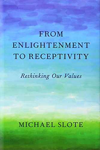 Stock image for From Enlightenment to Receptivity: Rethinking Our Values for sale by Powell's Bookstores Chicago, ABAA