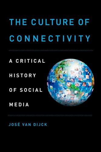 Beispielbild fr The Culture of Connectivity : A Critical History of Social Media zum Verkauf von Better World Books