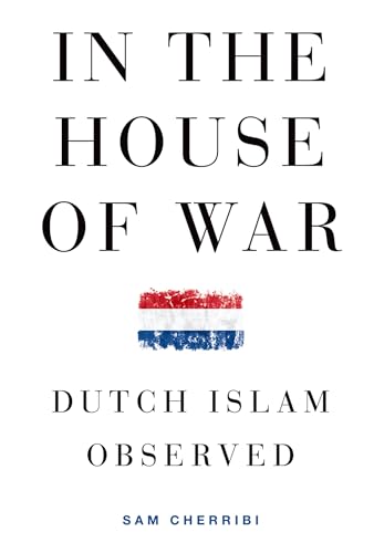 Stock image for In the House of War: Dutch Islam Observed for sale by Chiron Media