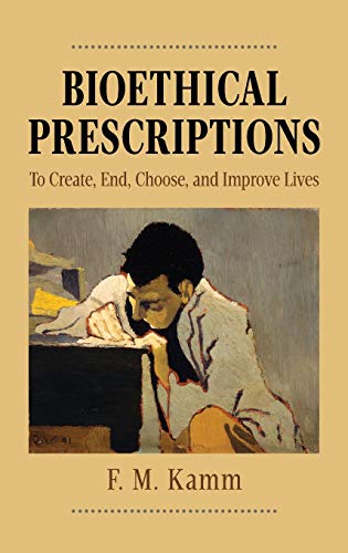 Imagen de archivo de Bioethical Prescriptions: To Create, End, Choose, and Improve Lives (Oxford Ethics Series) a la venta por Housing Works Online Bookstore