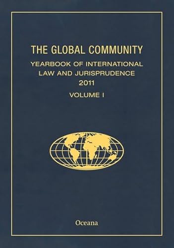 Imagen de archivo de The Global Community Yearbook of International Law and Jurisprudence 2011 (Global Community: Yearbook of International Law & Jurisprudence) a la venta por Iridium_Books