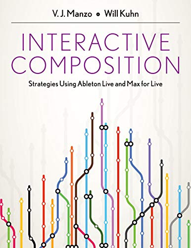 9780199973811: INTERACTIVE COMPOSITION: Strategies Using Ableton Live and Max for Live